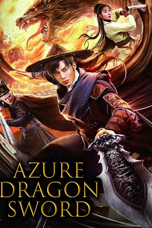 Download Azure Dragon Sword (2023) WEB-DL Dual Audio {Hindi-Chinese} 480p [260MB] | 720p [1GB] | 1080p [2.6GB] x264